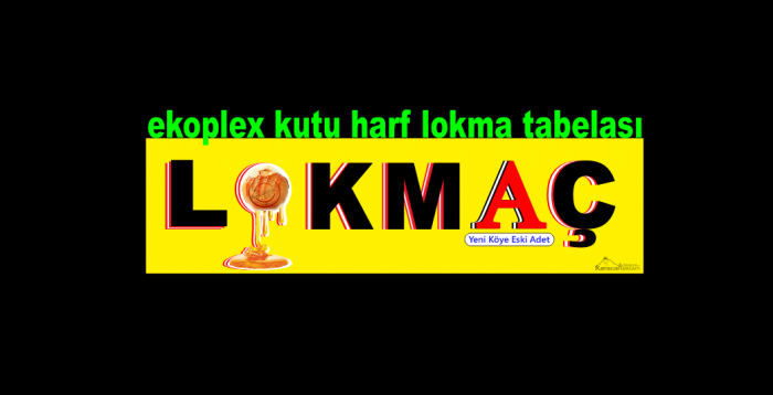 lokmatabelası lokmacı açmak istiyorum lokma ne demek lokma nasıl  yapılır lokma dükkan tabelası kokm